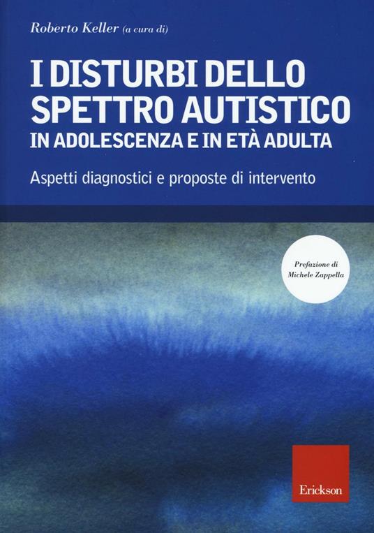 I disturbi dello spettro autistico in adolescenza e in età adulta. Aspetti diagnostici e proposte di intervento - copertina