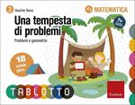 Una tempesta di problemi. Problemi e geometria. Schede per Tablotto 7+ Matematica