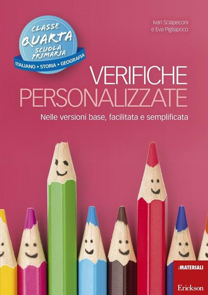 Verifiche personalizzate. Nelle versioni base, facilitata e semplificata. Italiano, storia, geografia. Classe 4ª della scuola primaria - Ivan Sciapeconi,Eva Pigliapoco - copertina