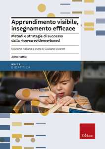 Libro Apprendimento visibile, insegnamento efficace. Metodi e strategie di successo dalla ricerca evidence-based John Hattie