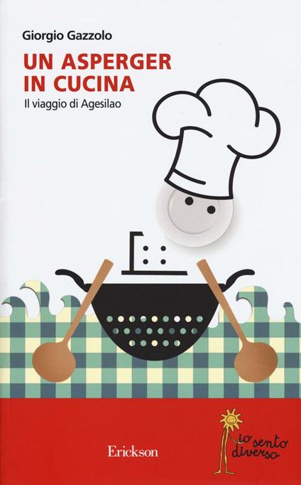 Un asperger in cucina. Il viaggio di Agesilao - Giorgio Gazzolo - copertina