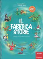 Il fabbricastorie. Impara a scrivere e a raccontare. Ediz. a spirale