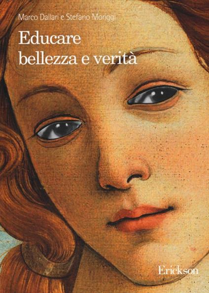 Educare bellezza e verità - Marco Dallari,Stefano Moriggi - copertina