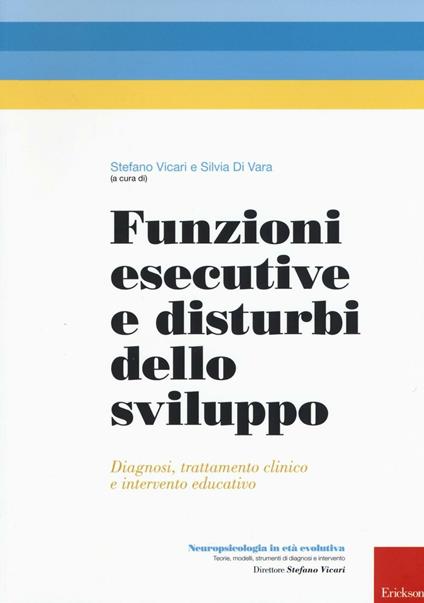 Funzioni esecutive e disturbi dello sviluppo. Diagnosi, trattamento e intervento educativo - copertina