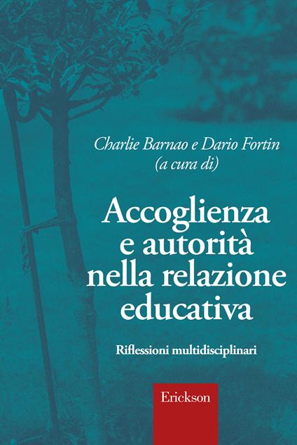 Accoglienza e autorità nella relazione educativa. Riflessioni multidisciplinari - Charlie Barnao,Dario Fortin - ebook