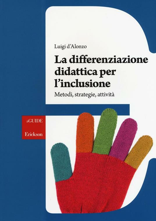 La differenziazione didattica per l'inclusione. Metodi, strategie, attività - Luigi D'Alonzo - copertina