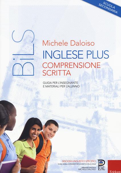 Inglese plus. Comprensione scritta. Guida per l'insegnante e materiali per l'alunno. Scuola secondaria - Michele Daloiso - copertina