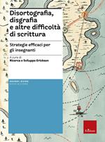 Disortografia, disgrafia e altre difficoltà di scrittura. Strategie efficaci per gli insegnanti