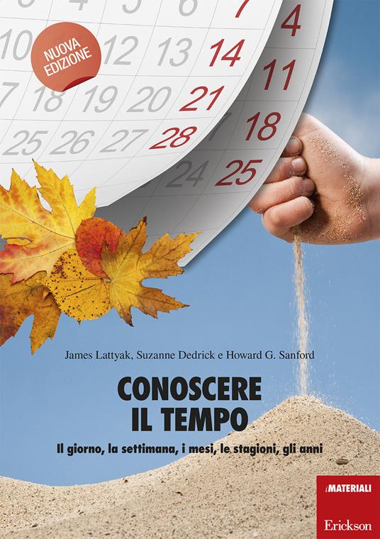 Conoscere il tempo. Il giorno, la settimana, i mesi, le stagioni, gli anni - James Lattyak,Suzanne Dedrick,Howard G. Sanford - copertina