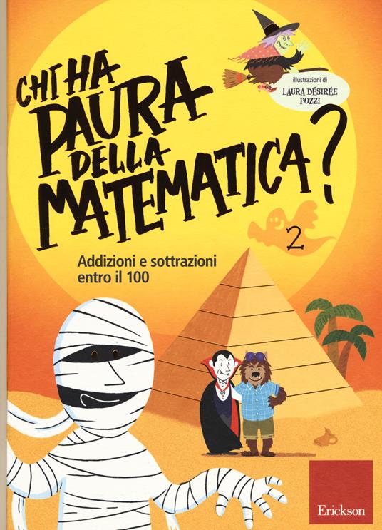 Chi ha paura della matematica? Ediz. a colori. Vol. 2: Addizioni e sottrazioni entro il 100. - Laura Désirée Pozzi - copertina