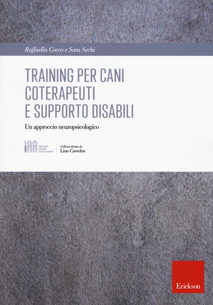 Training per cani coterapeuti e supporto disabili - Raffaella Cocco,Sara Sechi - copertina