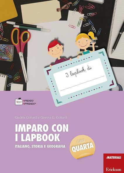 Imparo con i lapbook. Italiano, storia e geografia. Classe quarta. Con schede - Giuditta Gottardi,Ginevra Giorgia Gottardi - copertina