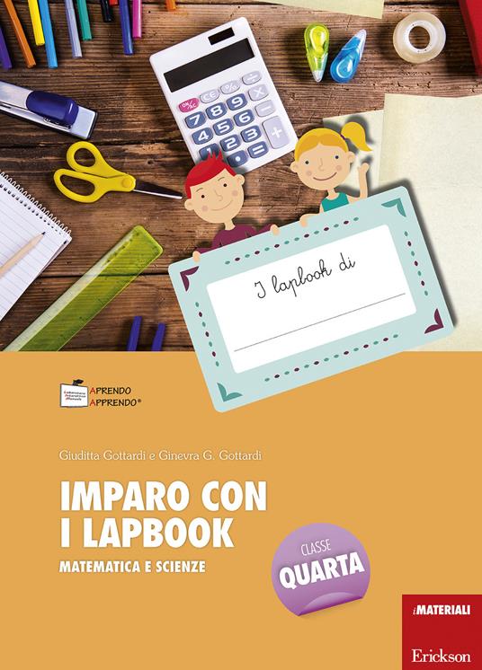 Imparo con i lapbook. Matematica e scienze. Classe quarta. Con schede - Giuditta Gottardi,Ginevra Giorgia Gottardi - copertina