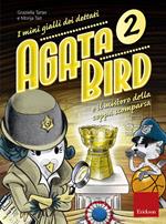 Agata Bird e il mistero della coppa. I minigialli dei dettati. Con adesivi