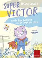 Super Victor. Storia di un supereroe con le zampe per terra