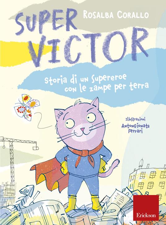 Super Victor. Storia di un supereroe con le zampe per terra - Rosalba Corallo,AntonGionata Ferrari - ebook