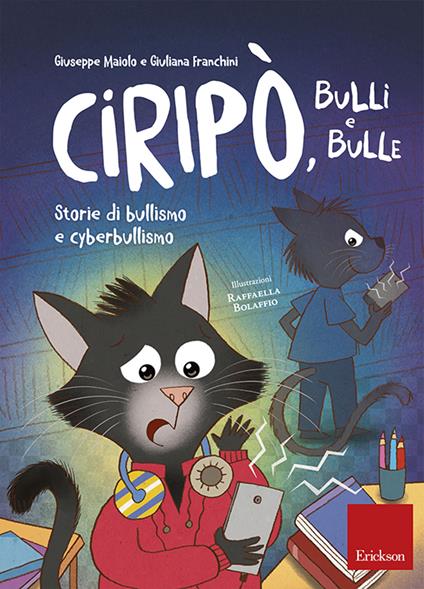 Ciripò, bulli e bulle. Storie di bullismo e cyberbullismo - Giuliana Franchini,Giuseppe Maiolo - ebook