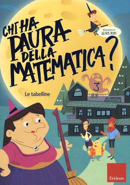 Chi ha paura della matematica? Con adesivi. Ediz. a colori. Vol. 3: tabelline, Le. - Alice Risi - copertina