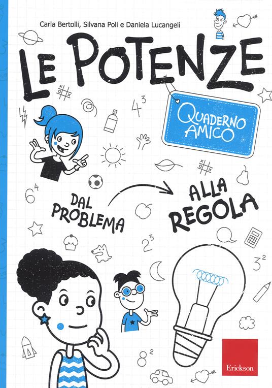 Le potenze. Quaderno amico. Dal problema alla regola - Carla Bertolli,Silvana Poli,Daniela Lucangeli - copertina