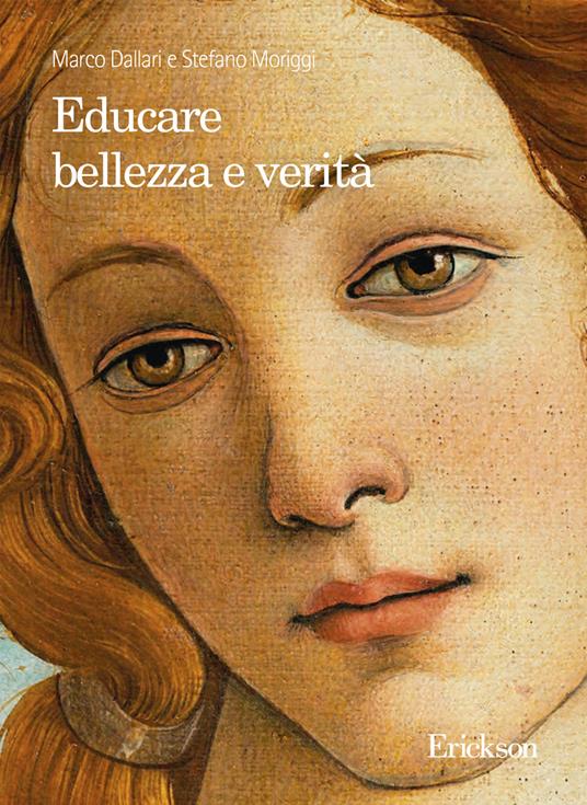 Educare bellezza e verità - Marco Dallari,Stefano Moriggi - ebook