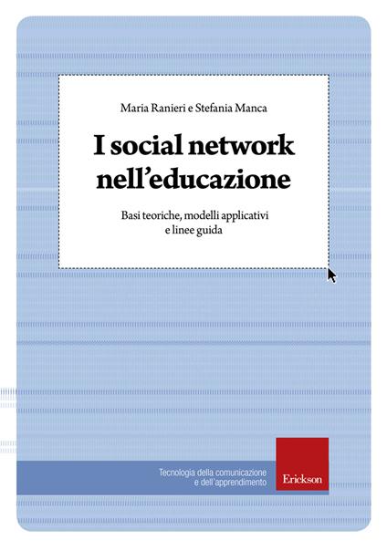 I social network nell'educazione. Basi teoriche, modelli applicativi e linee guida - Stefania Manca,Maria Ranieri - ebook