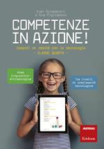 Competenze in azione! Compiti di realtà con le tecnologie. Classe quarta. Ediz. a spirale