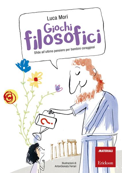 Giochi filosofici. Sfide all’ultimo pensiero per bambini coraggiosi. Con Altro materiale cartografico - Luca Mori - copertina