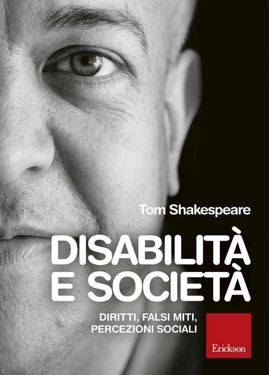 Disabilità e società. Diritti, falsi miti, percezioni sociali - Tom W. Shakespeare,Fabio Ferrucci,Denise Misseri - ebook