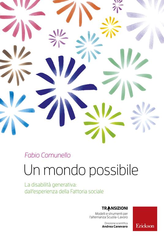Un mondo possibile. La disabilità generativa: un'esperienza della Fattoria sociale - Fabio Comunello,Eraldo Berti - copertina