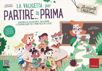 La valigetta per partire... in prima. Percorsi di accoglienza, inclusione e osservazione per i primi mesi in classe - Desirèe Rossi,Anna Marinelli - copertina