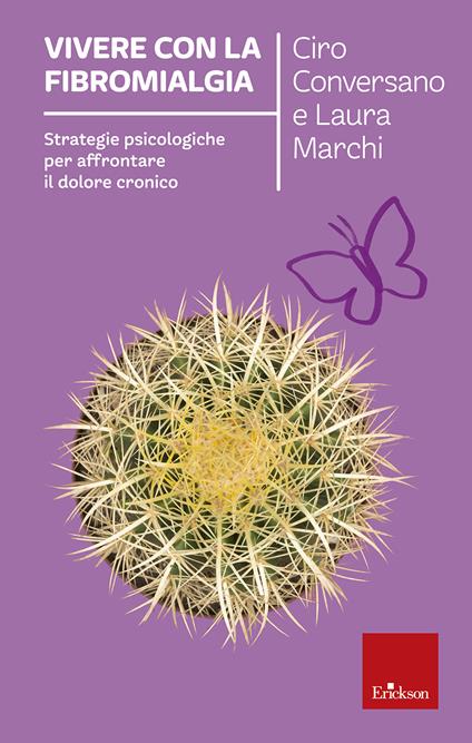 Vivere con la fibromialgia. Strategie psicologiche per affrontare il dolore cronico - Ciro Conversano,Laura Marchi - copertina