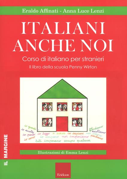 Italiani anche noi. Corso di italiano per stranieri. Il libro della scuola di Penny Wirton - Eraldo Affinati,Anna Luce Lenzi - copertina