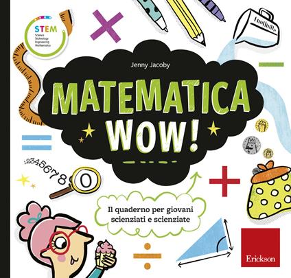 Matematica wow! Il quaderno per giovani scienziati e scienziate - Jenny Jacoby - copertina