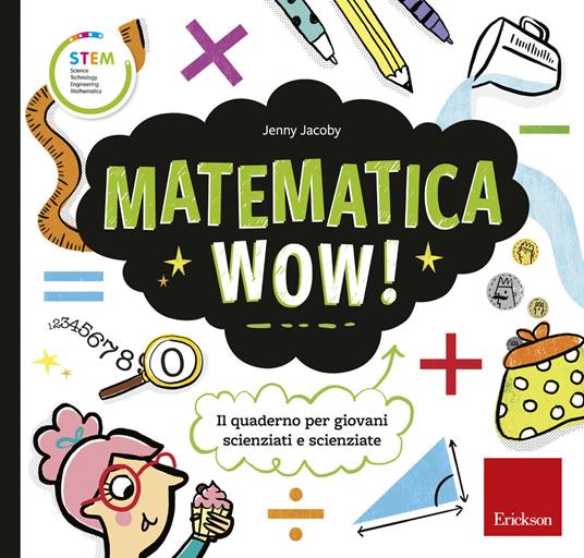Matematica wow! Il quaderno per giovani scienziati e scienziate - Jenny Jacoby - copertina