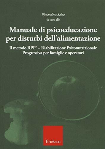 Manuale di psicoeducazione per disturbi dell'alimentazione. Il metodo RPP® Riabilitazione Psiconutrizionale Progressiva per famiglie e operatori - copertina