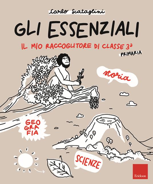 Gli Essenziali. Il mio raccoglitore di classe terza. Storia, geografia e scienze - Carlo Scataglini - copertina