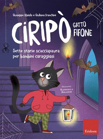 Ciripò gatto fifone. Sette storie scacciapaura per bambini coraggiosi - Giuliana Franchini,Giuseppe Maiolo,Raffaella Bolaffio - ebook