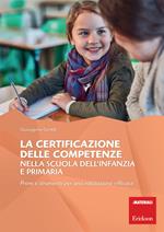 La certificazione delle competenze nella scuola dell'infanzia e primaria. Prove e strumenti per una valutazione efficace