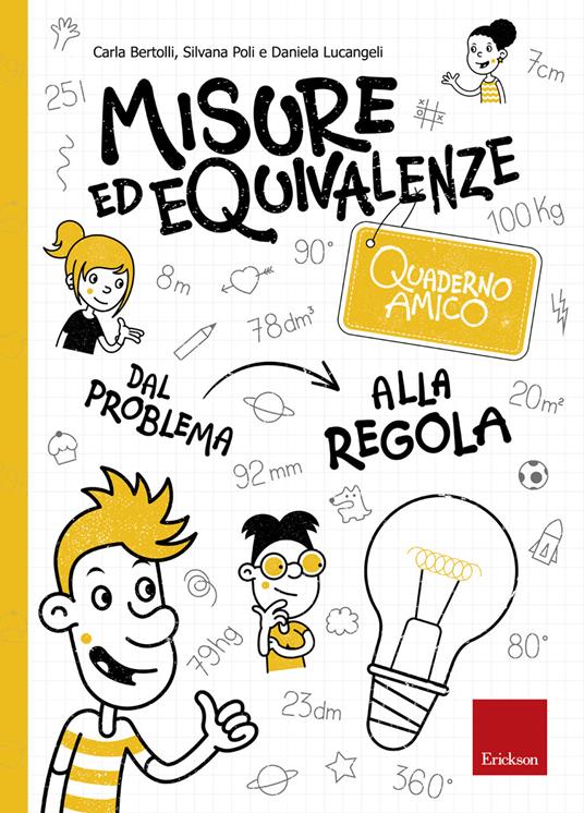 Misure ed equivalenze. Quaderno amico. Dal problema alla regola - Carla Bertolli,Silvana Poli,Daniela Lucangeli - copertina