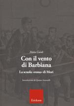 Con il vento di Barbiana. La scuola «rossa» di Mori