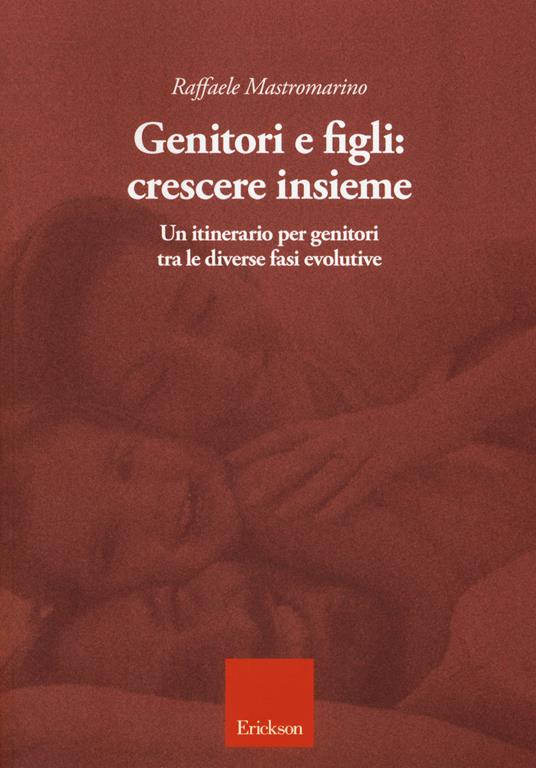 Genitori e figli: crescere insieme - Raffaele Mastromarino - copertina