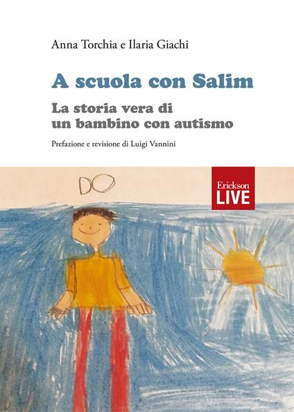 A scuola con Salim. La storia vera di un bambino con autismo. - Anna Torchia,Ilaria Giachi - copertina