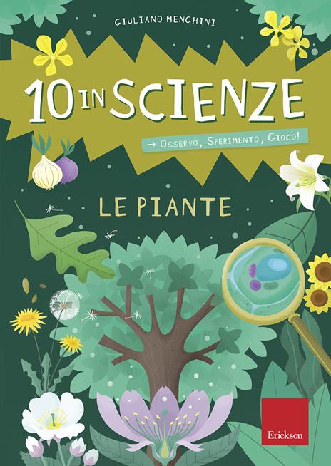 Le piante. 10 in scienze. Osservo, sperimento, gioco! Con Altro materiale cartografico - Giuliano Menghini - copertina