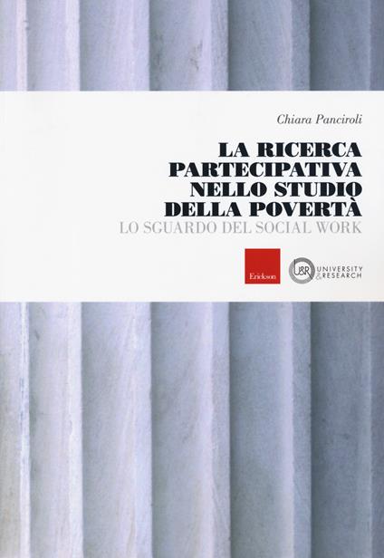 La ricerca partecipativa nello studio della povertà. Lo sguardo del Social Work - Chiara Panciroli - copertina