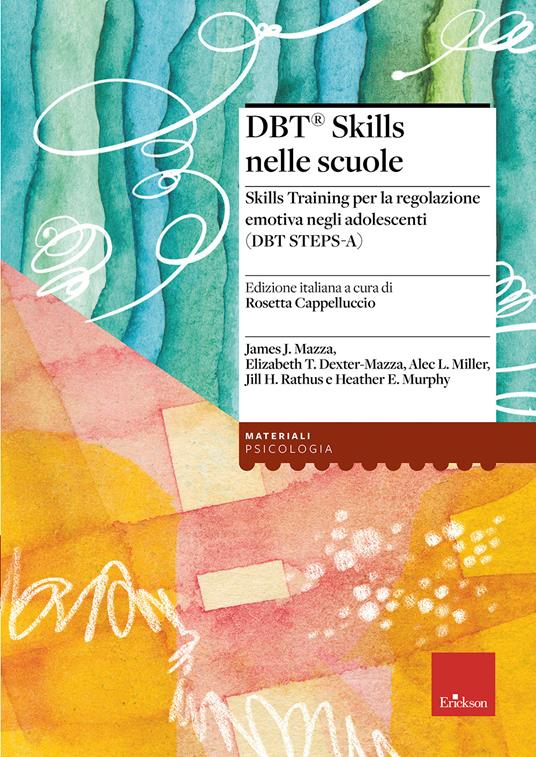 DBT Skills nelle scuole Skills Training per la regolazione emotiva negli adolescenti (DBT STEPS-A) - James Mazza,Elizabeth T. Dexter-Mazza,Alec L. Miller - copertina