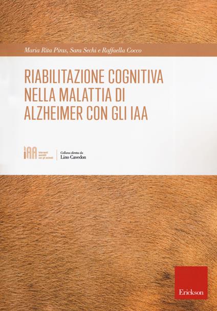 Riabilitazione cognitiva nella malattia di Alzheimer con IAA - Maria Rita Piras,Sara Sechi,Raffaella Cocco - copertina