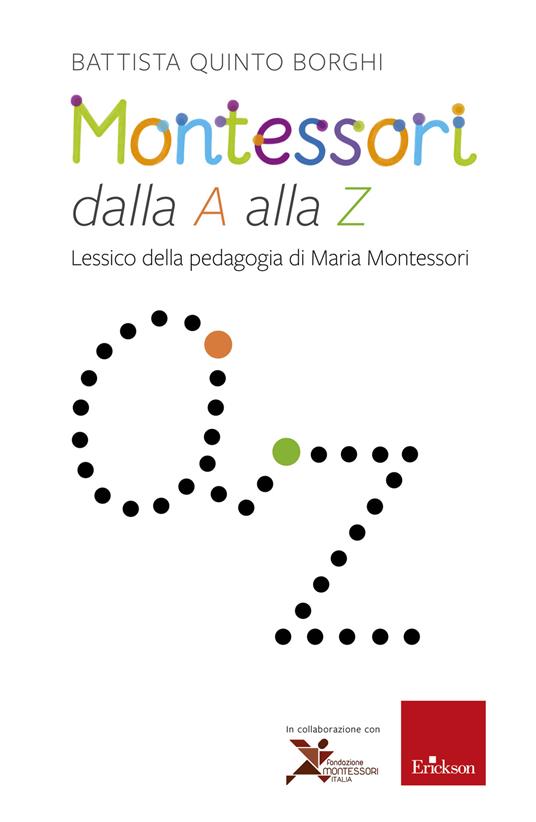 Montessori dalla A alla Z. Lessico della pedagogia di Maria Montessori - Battista Quinto Borghi - ebook