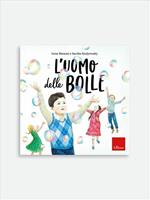 L'uomo delle bolle. Ediz. a colori