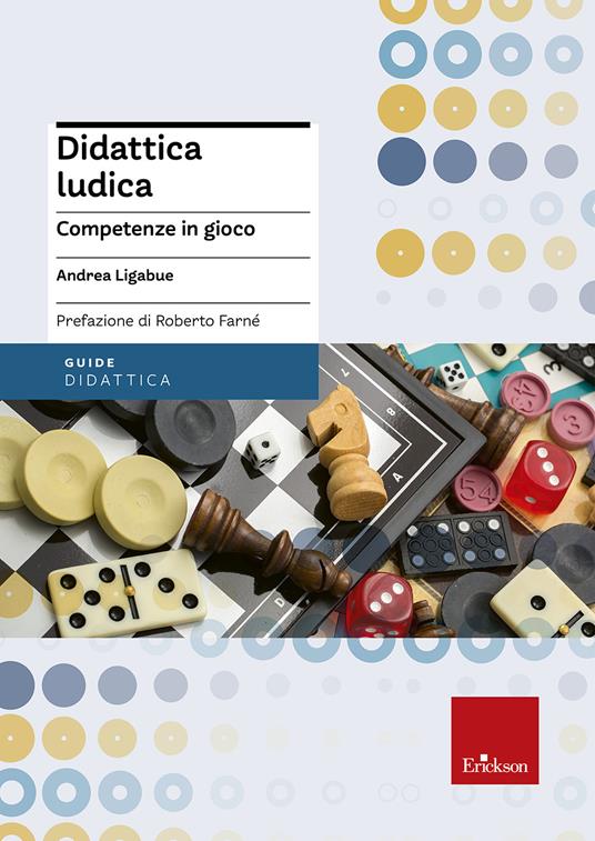 Didattica ludica. Competenze in gioco - Andrea Ligabue - copertina