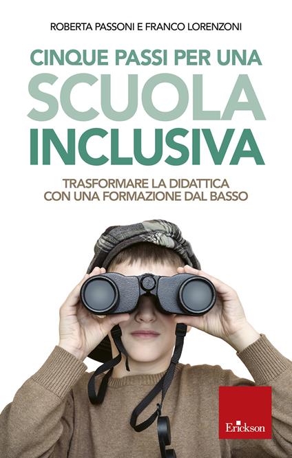 Cinque passi per una scuola inclusiva. Trasformare la didattica con una formazione dal basso - Franco Lorenzoni,Roberta Passoni - copertina